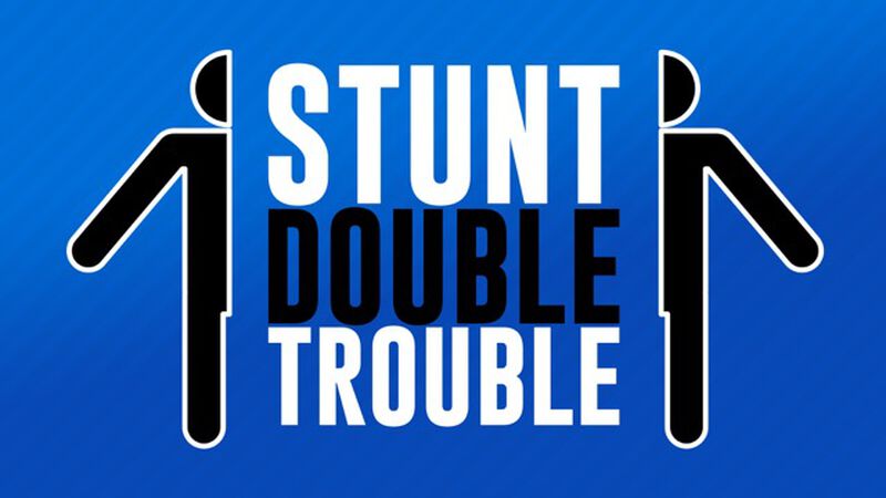 Stunt Double Trouble
